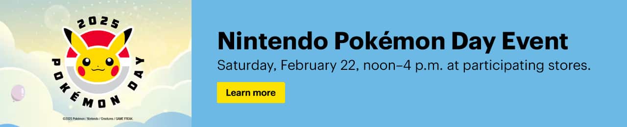 Nintendo Pokemon Day Event, Saturday, February 22, noon to 4 p.m. at participating stores. Learn more.