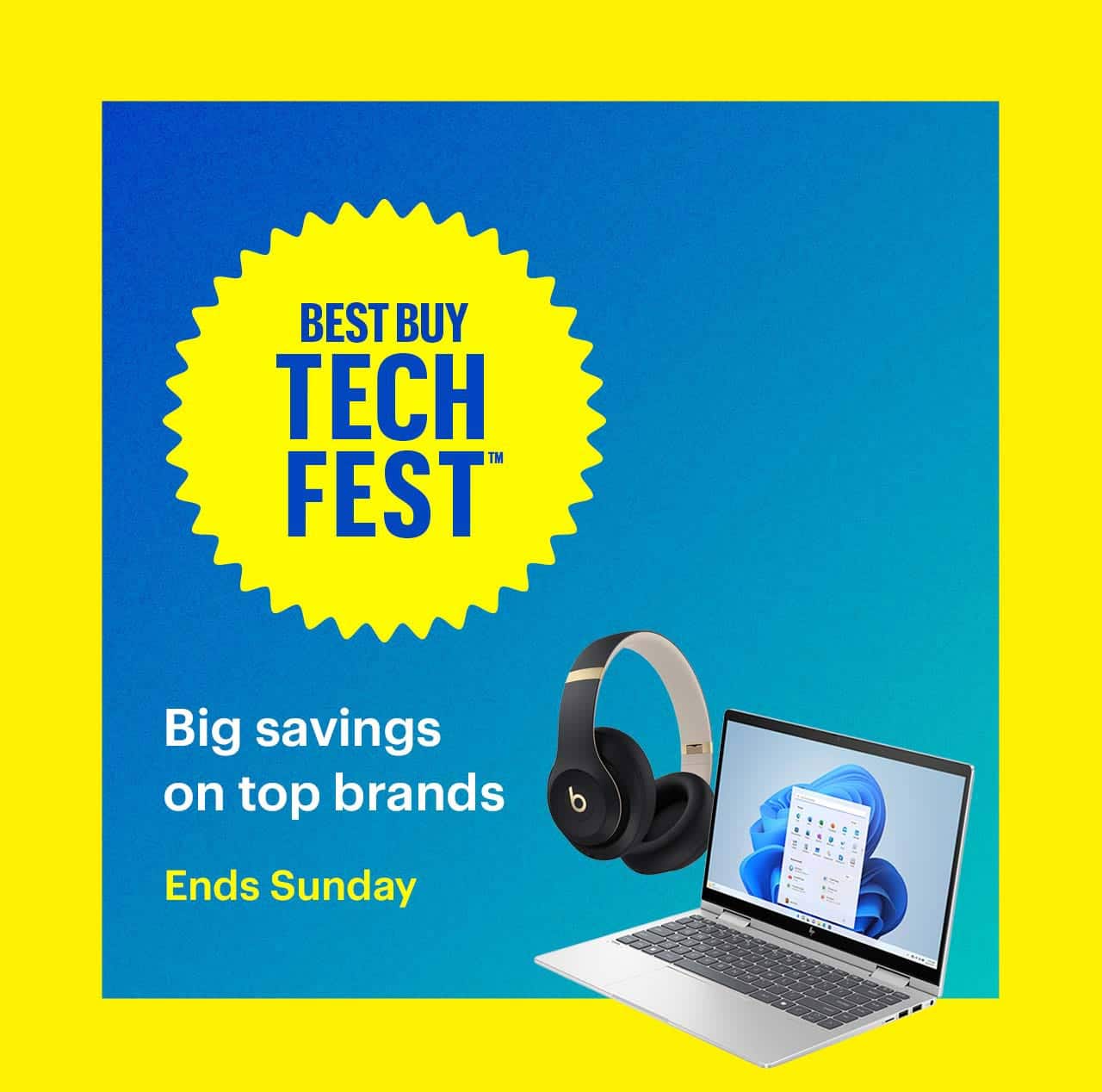 Best Buy Tech Fest. Big savings on top brands. Ends Sunday. 