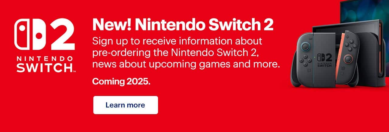 New! Nintendo Switch 2. Sign up to receive information about pre-ordering the Nintendo Switch 2, news about upcoming games and more. Learn more. 