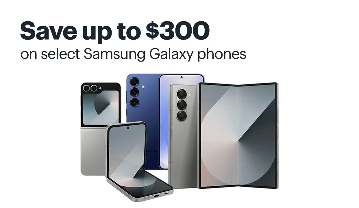 Save up to $300 on select Samsung Galaxy phones. 