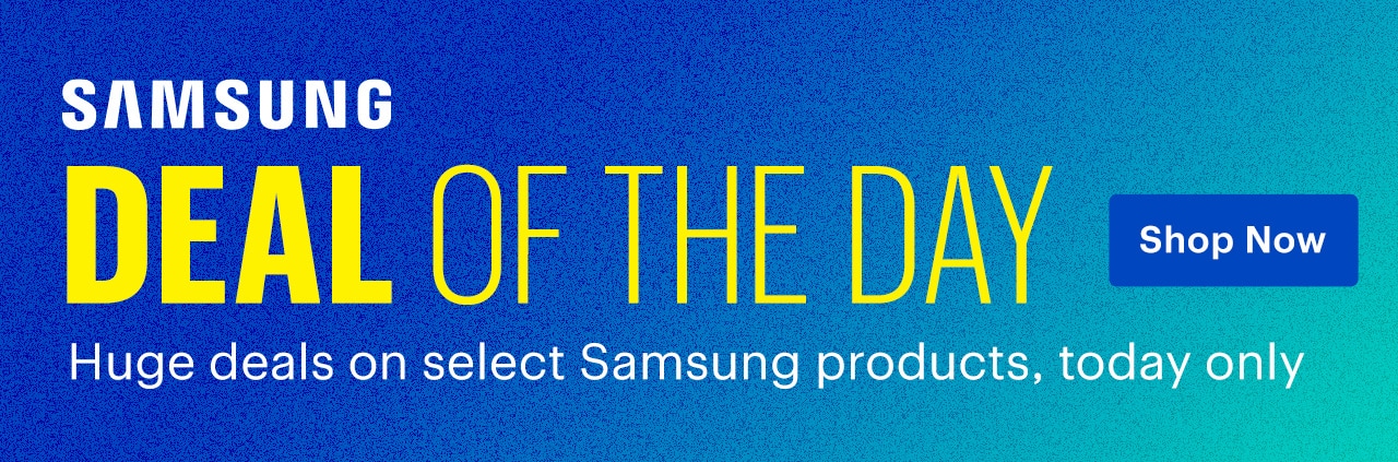 Deal of the Day. Huge deals on select Samsung products, today only. Shop now. 