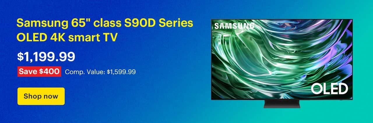 Samsung 65-inch class S90D Series OLED 4K smart TV. Price: $1,199.99 Savings: $400 Comp. Value: $1,599.99. Shop now.