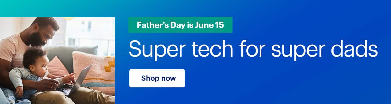 Super tech for super dads. Father's Day is June 15. Shop now.