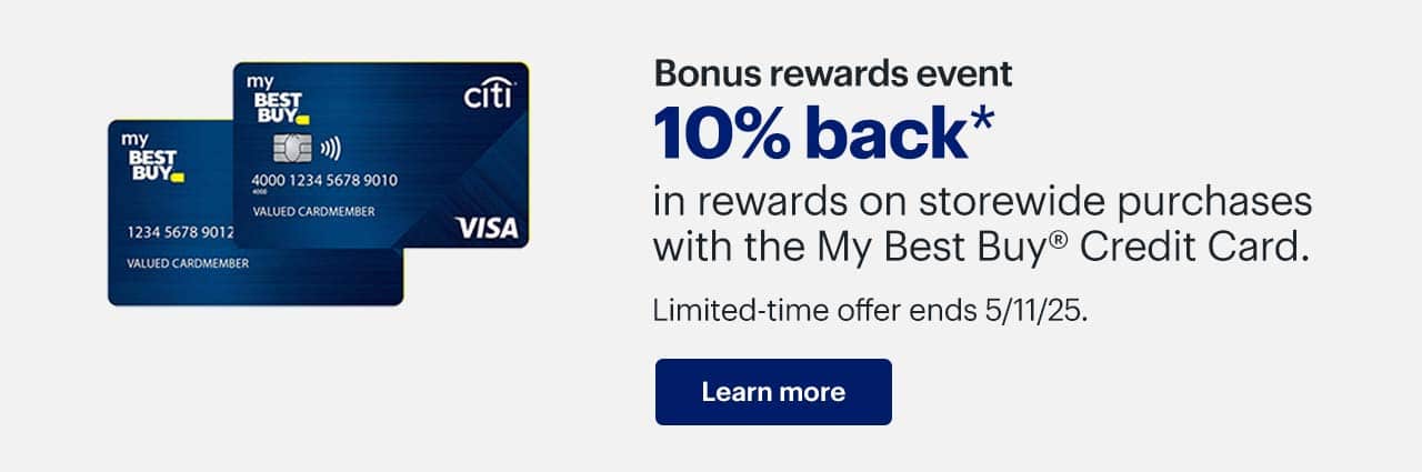 Bonus rewards event. 10% back in rewards with the My Best Buy Credit Card. Limited-time offer ends 5/11/25. Learn more. Reference disclaimer.