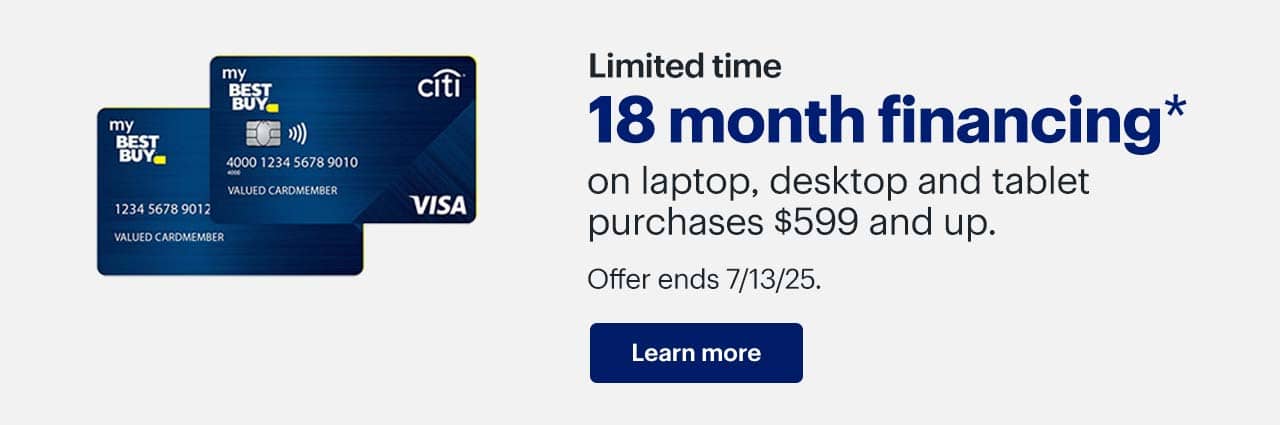 Limited time: 18 month financing on laptop, desktop and tablet purchases $599 and up when you use your My Best Buy Credit Card. Offer ends 7/13/25. Learn more. Reference disclaimer.