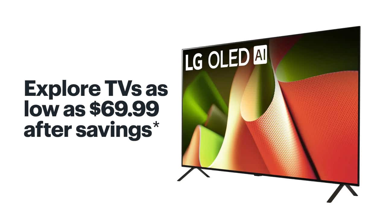 Explore TVs as low as $69.99. Shop now. Reference disclaimer.