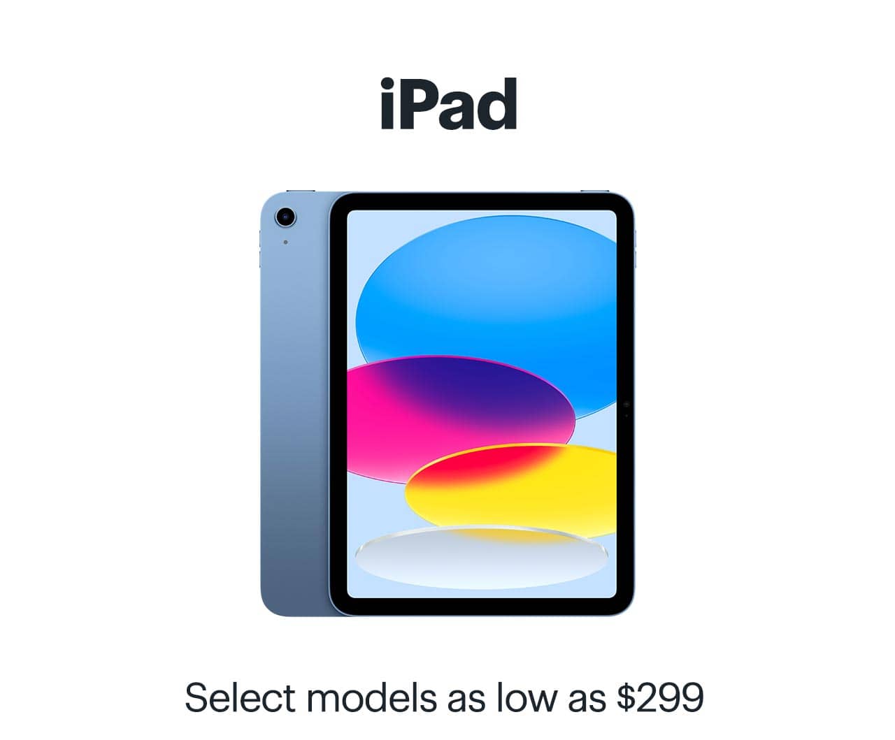 iPad. Select models as low as $299. 