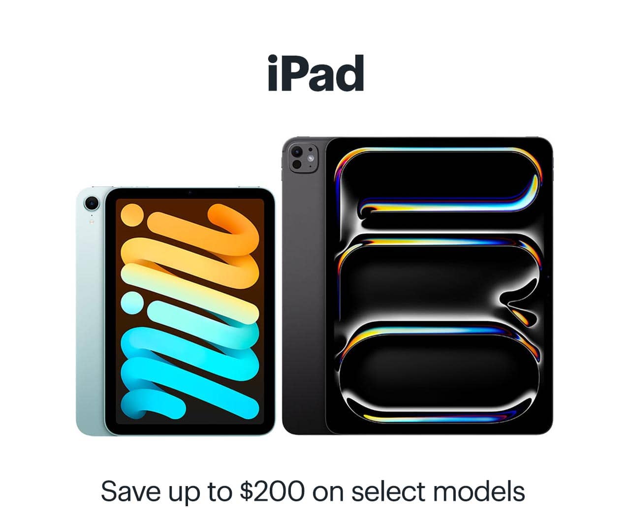 iPad. Save up to $200 on select models. 