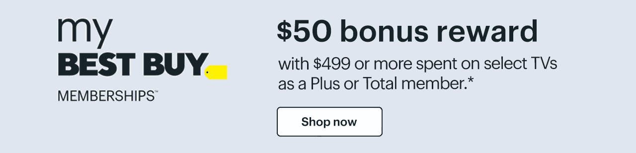 $50 bonus reward with $499 or more spent on select TVs as a Plus or Total member. Shop now. Reference disclaimer.