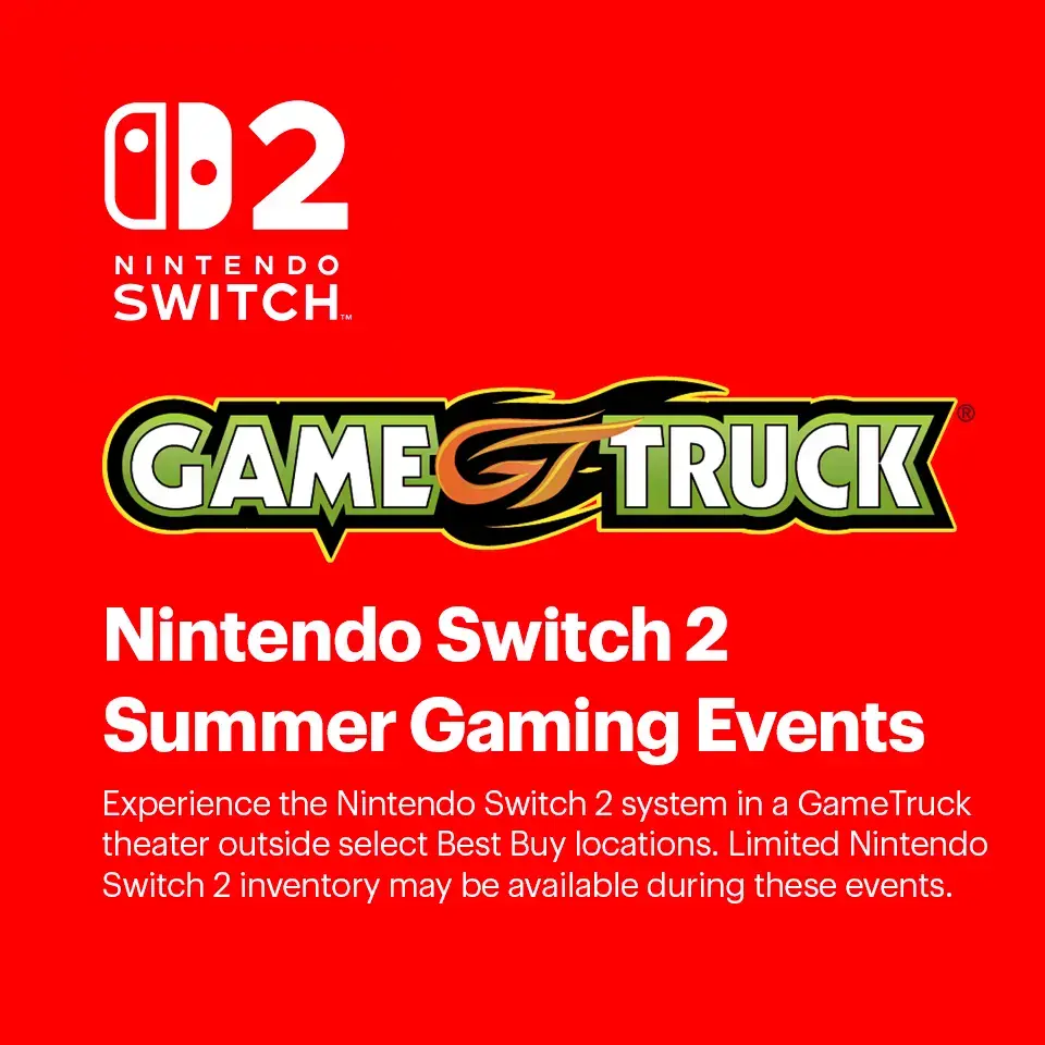 Nintendo Switch 2 summer gaming events. Experience the Nintendo Switch 2 system in a GameTruck theater outside select Best Buy locations. Limited Nintendo Switch 2 inventory may be available during these events.