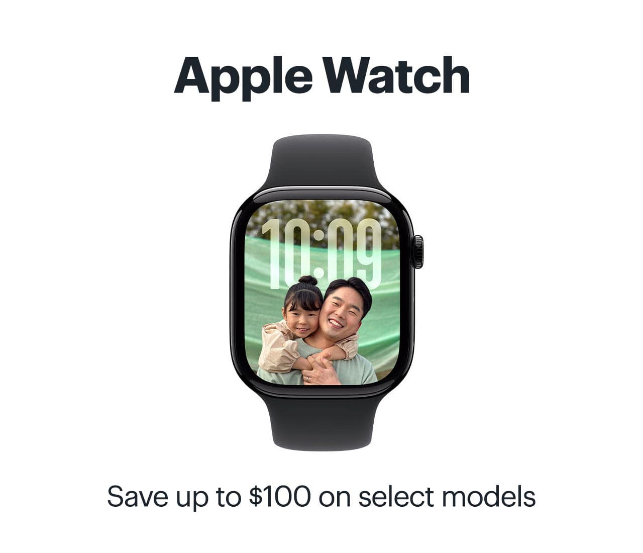 Apple Watch. Save up to $100 on select models. Shop now.