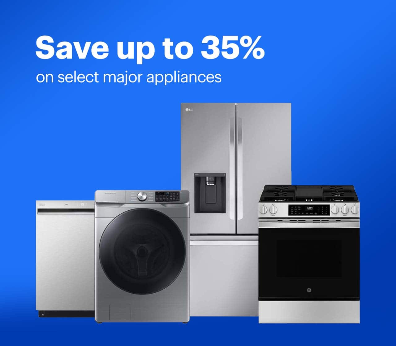 Save up to 35% on select major appliances. Shop now.