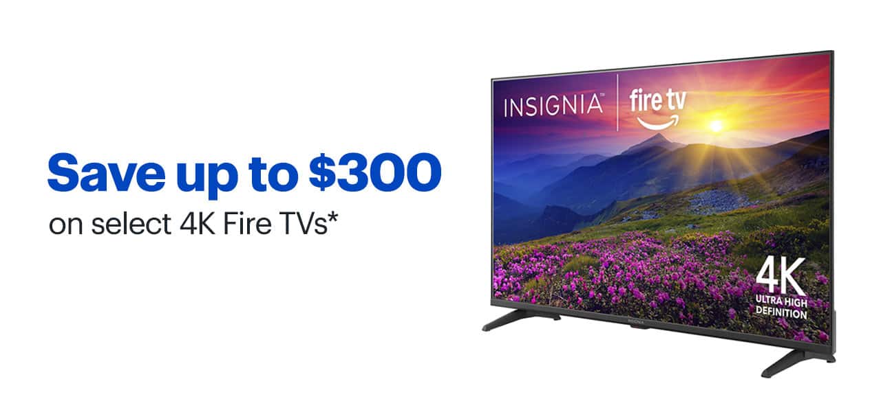 Save up to $300 on select 4K Fire TVs. Shop now. Reference disclaimer.