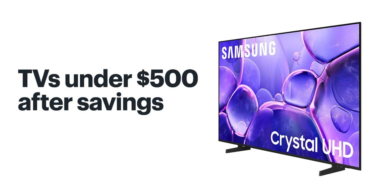 TVs under $500 after savings. Shop now.