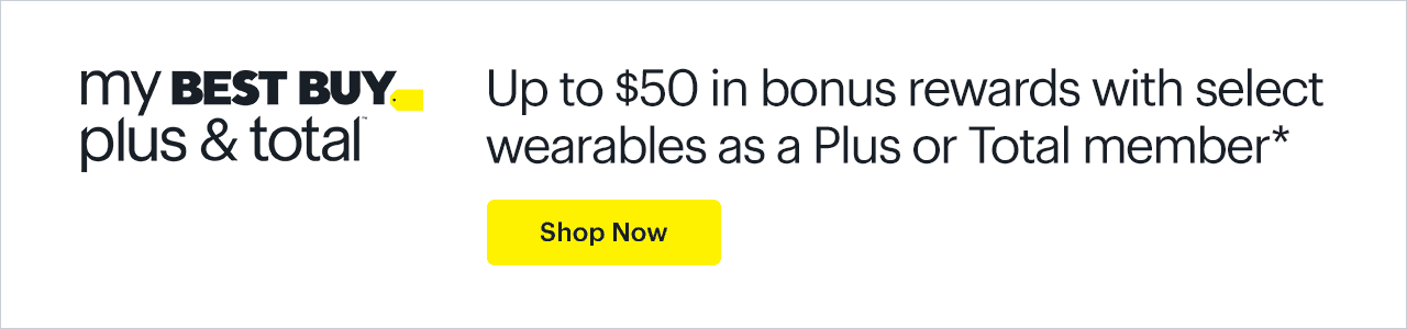 Up to $50 in bonus rewards with select wearables as a My Best Buy Plus or My Best Buy Total member. Shop now. Reference disclaimer.