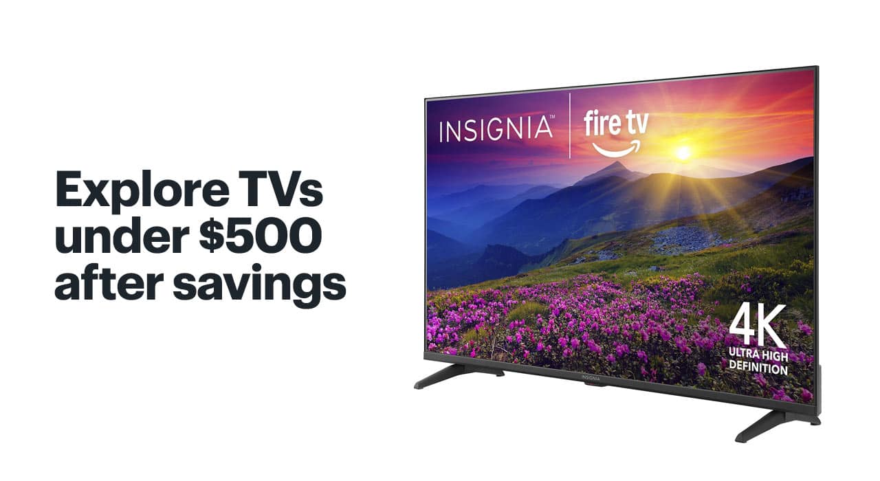 Explore TVs under $500 after savings. Shop now.