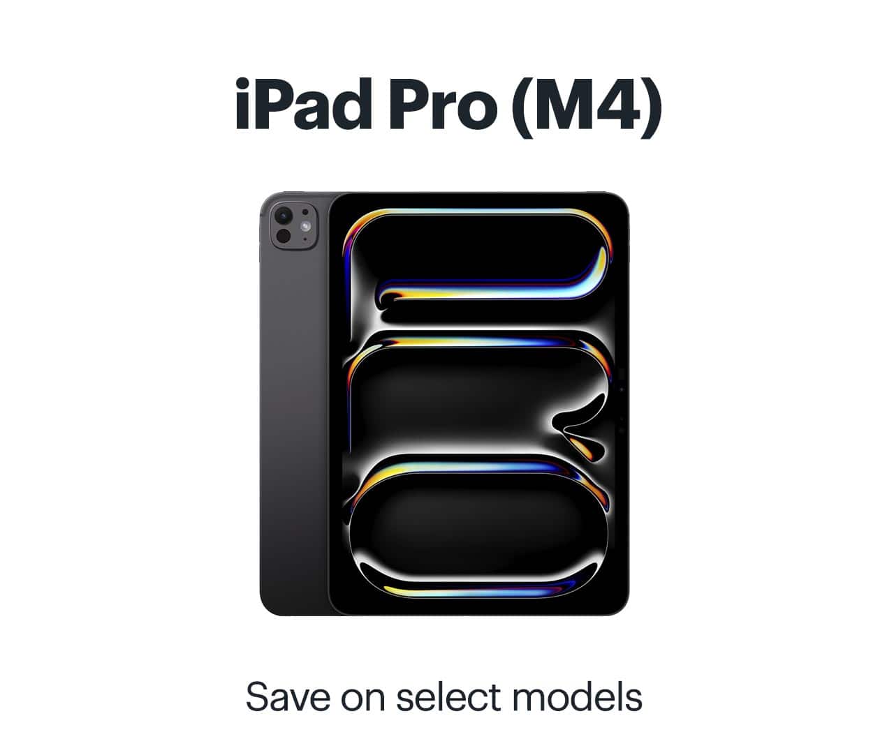 iPad Pro (M4). Save on select models. Shop now.