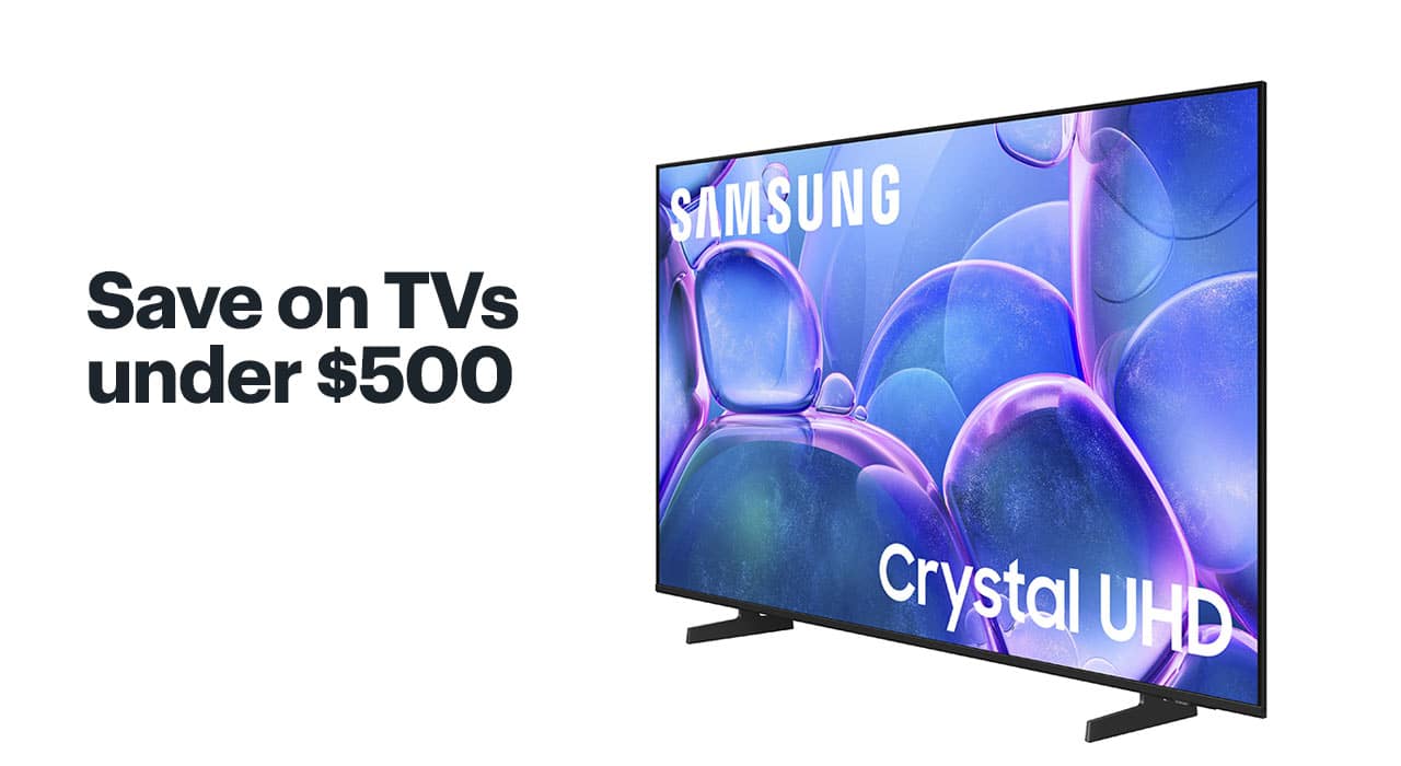 Save on TVs under $500. 