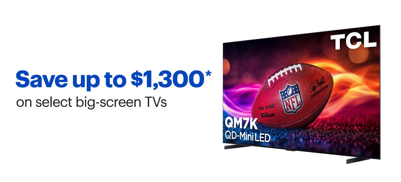 Save up to $1,300 on select big-screen TVs. Shop now. Reference disclaimer.