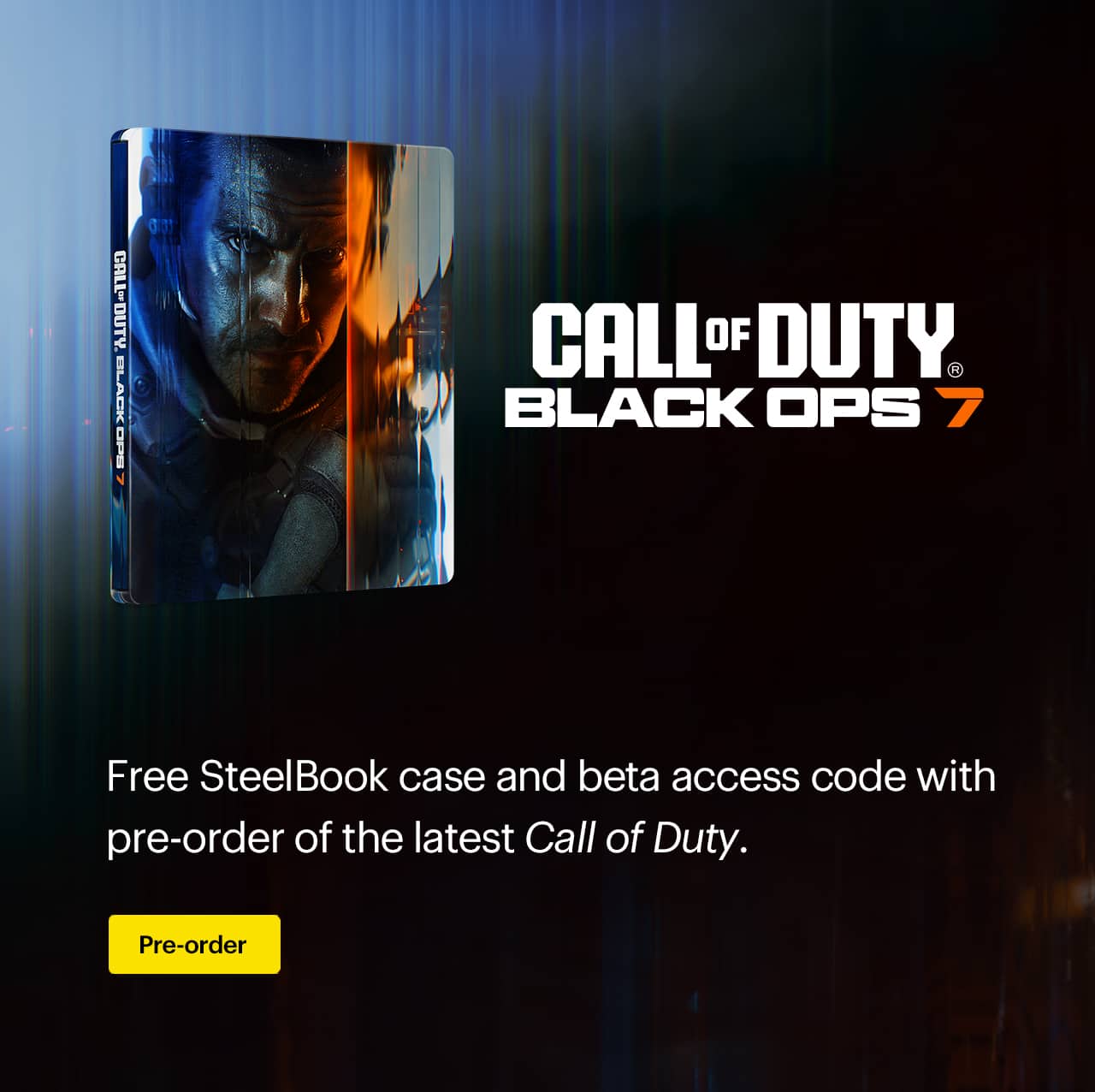 Call of Duty: Black Ops 7 video game. Free SteelBook case and beta access code with pre-order of the latest Call of Duty.