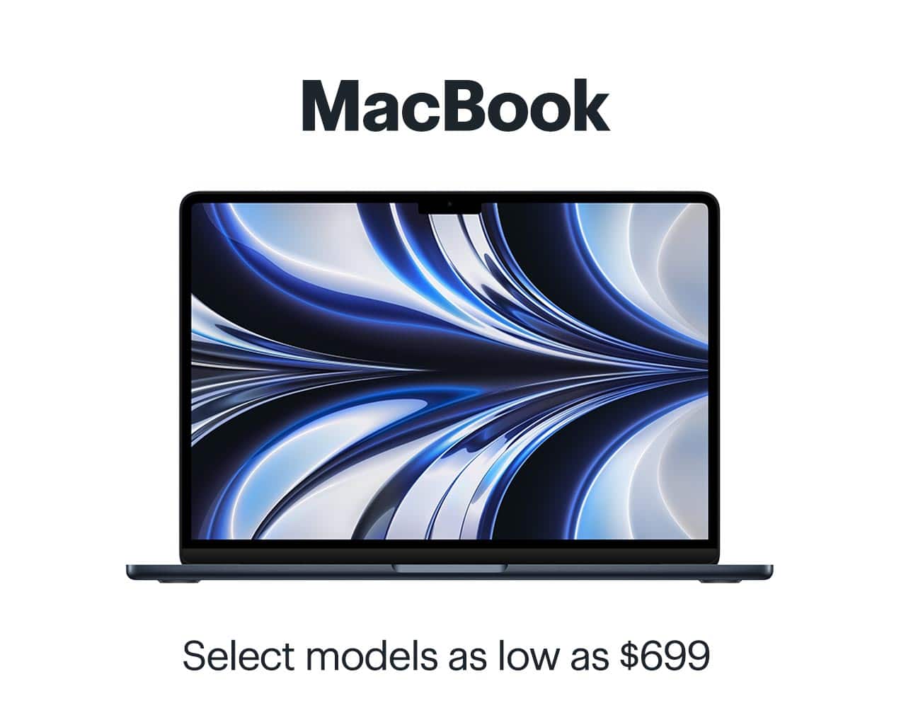 MacBook. Select models as low as $699. Shop now.