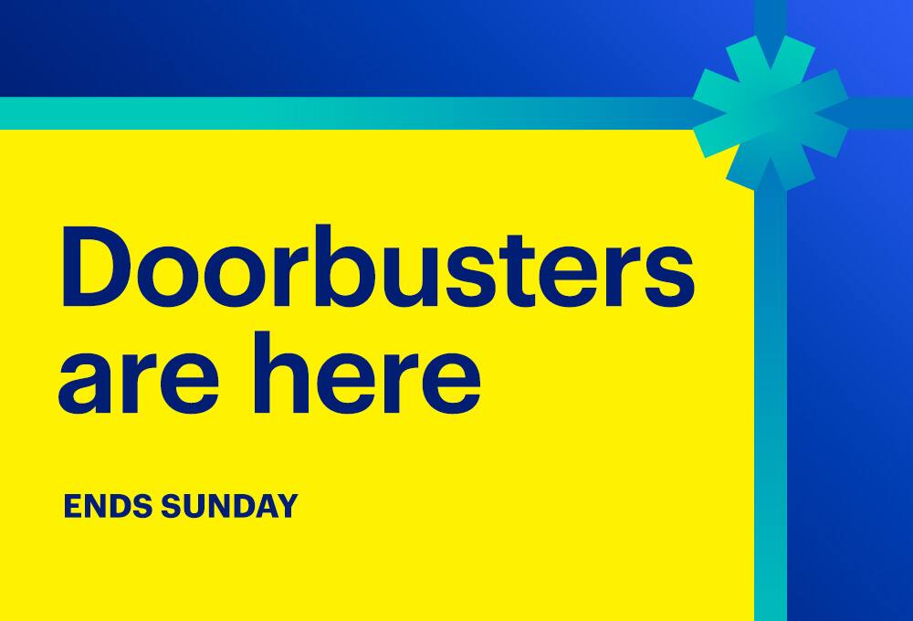 Doorbusters are here. Ends Sunday.