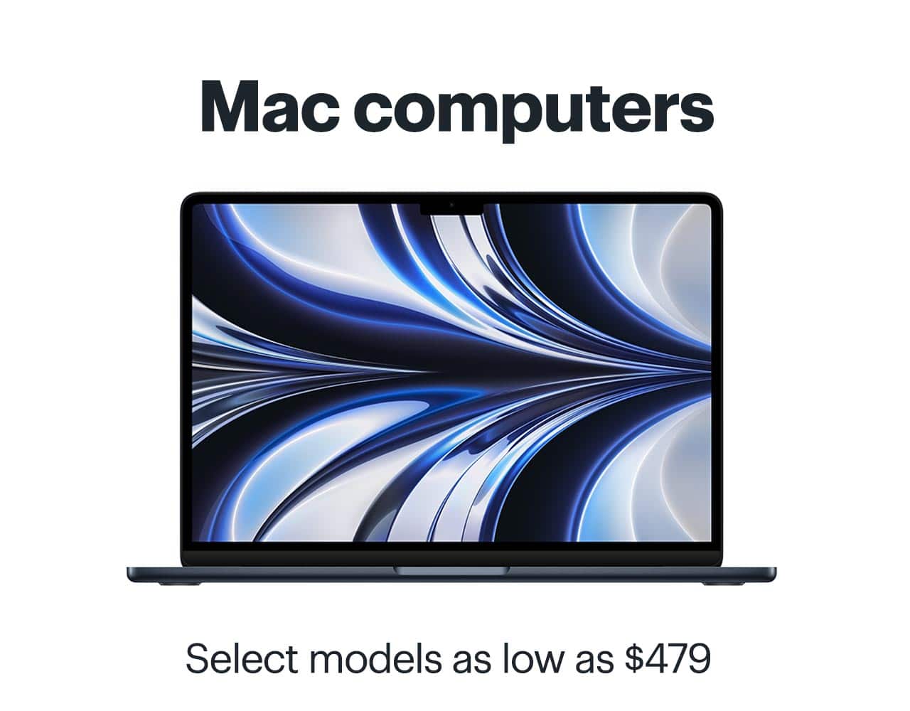 Mac computers. Select models as low as $479