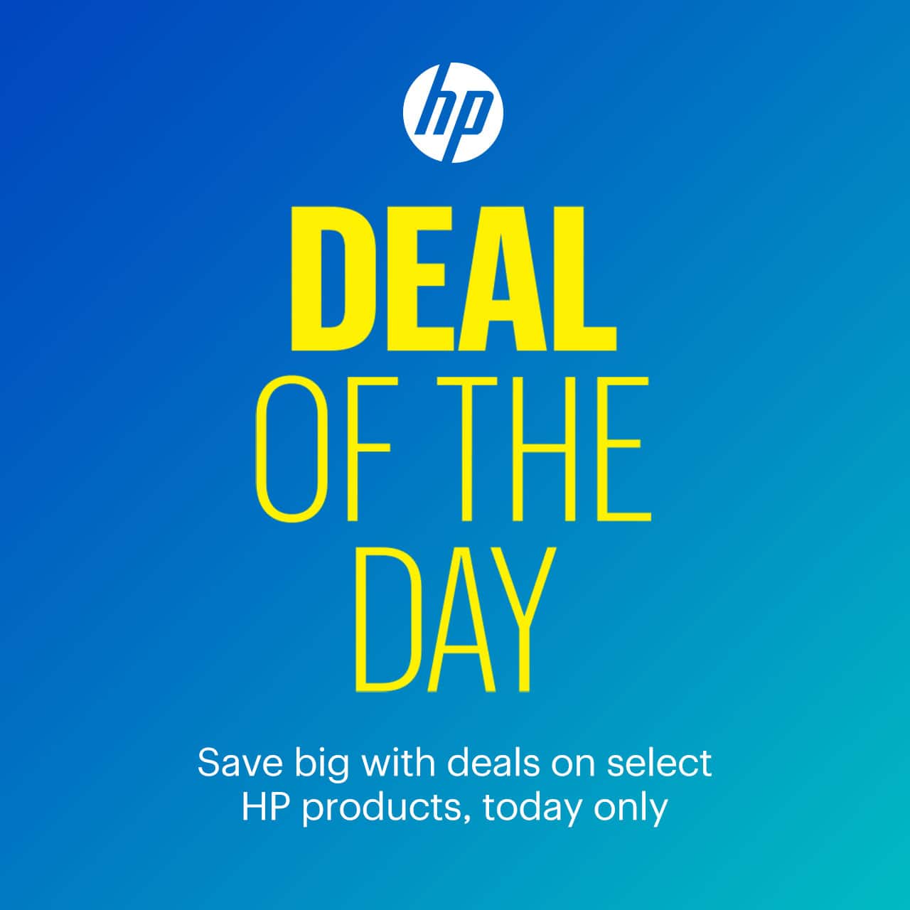 Deal of the Day. Save big with deals on select HP products, today only. Shop now. 