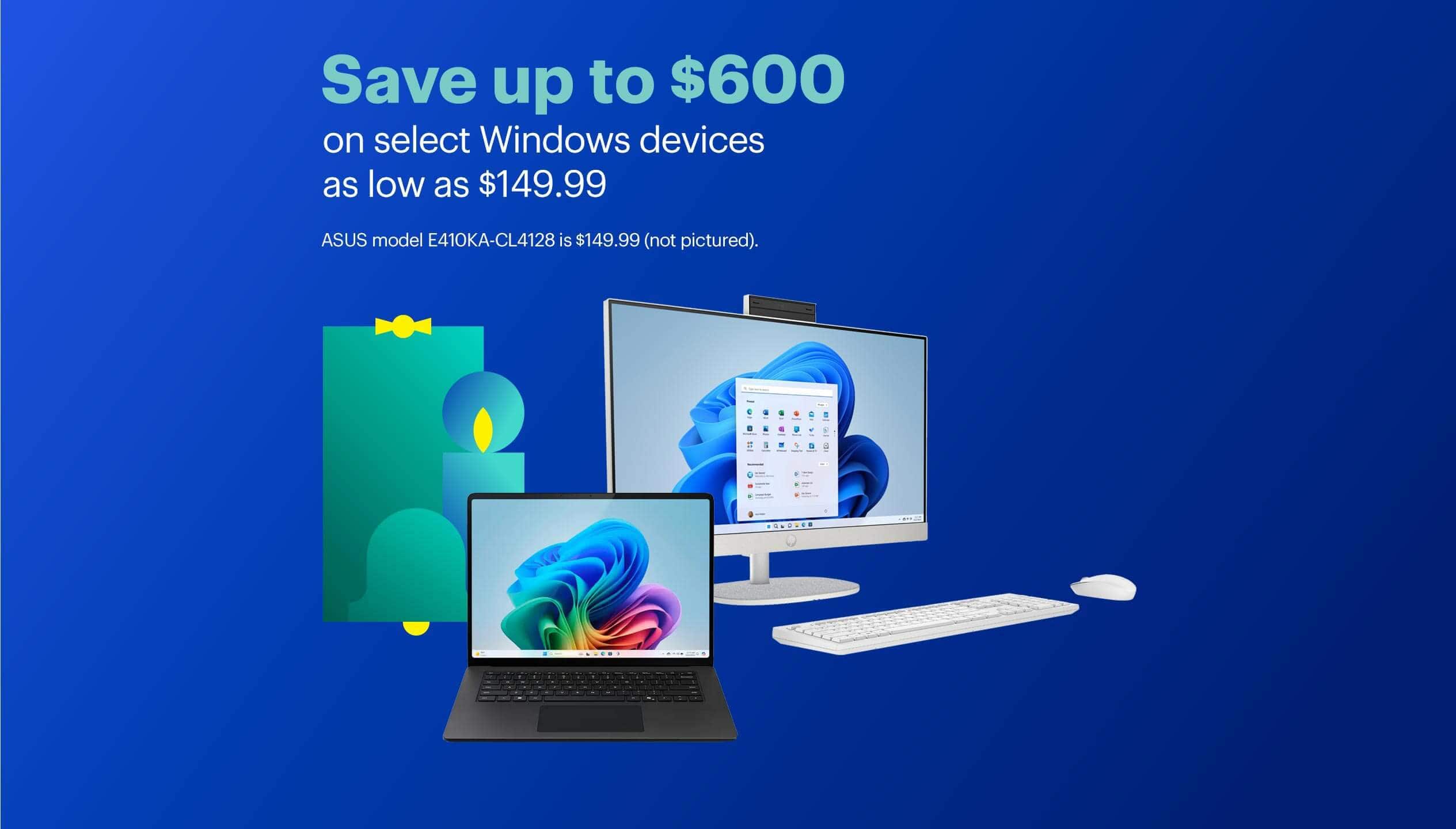 Save up to $600 on select Windows devices as low as $149.99. ASUS model E410KA-CL4128 is $149.99 (not pictured).
