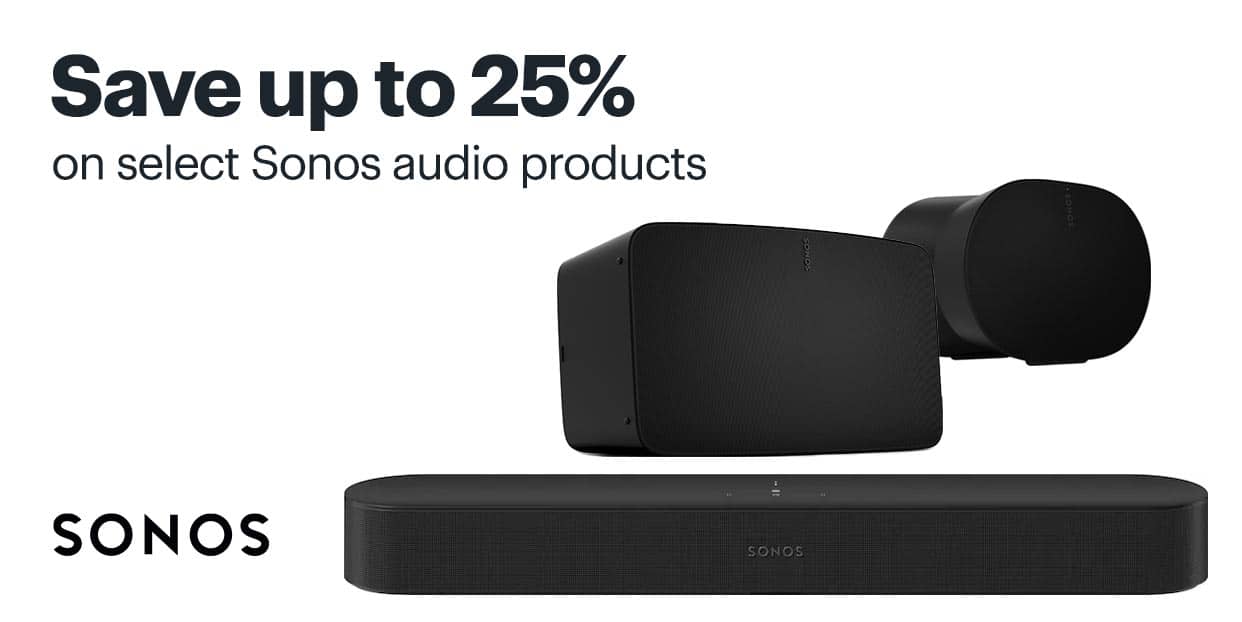 Save up to 25% on select Sonos audio products