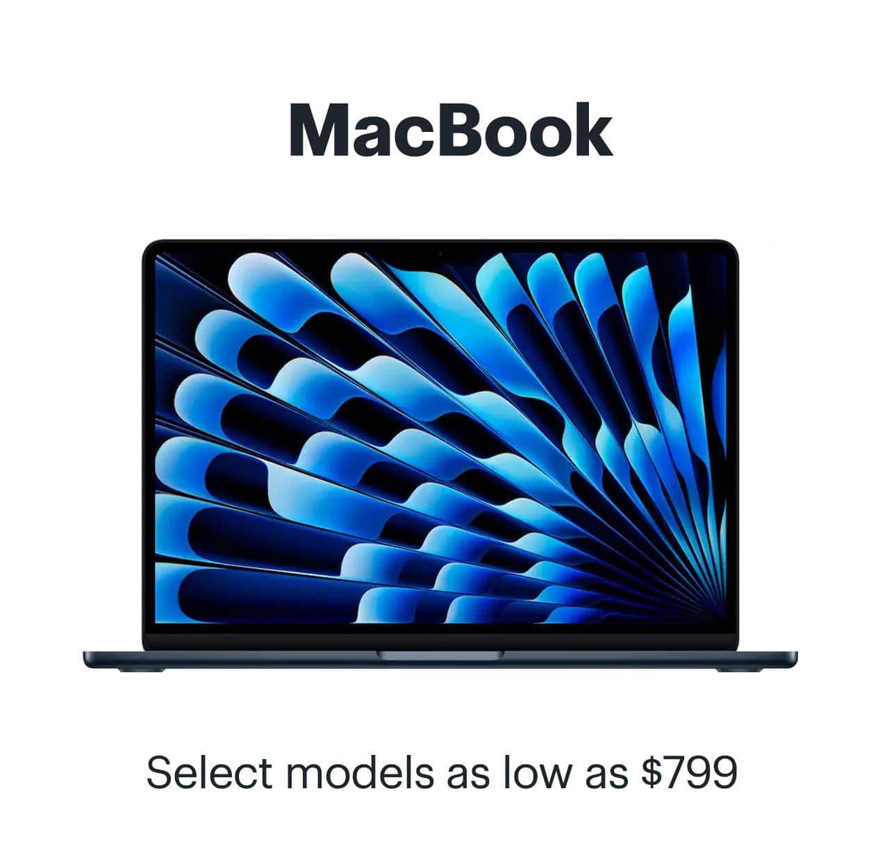 MacBook. Select models as low as $799. Shop now. 