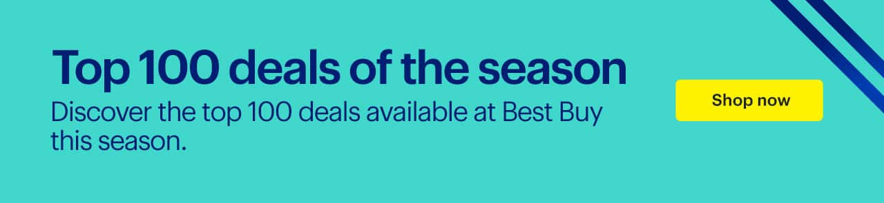 Top 100 deals of the season. Discover the top 100 deals available at Best Buy this season. Shop now.