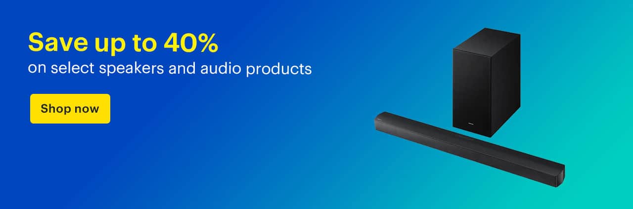 Save up to 40% on select speakers and audio products. Shop now.