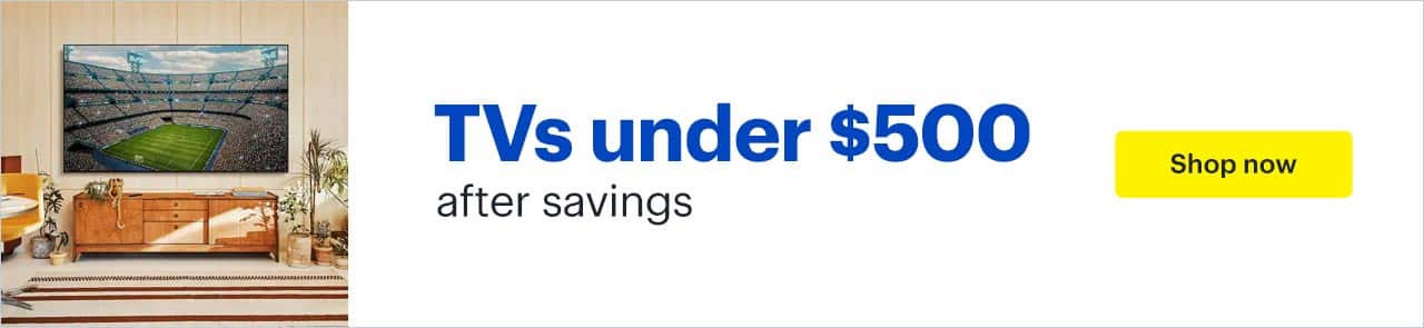 TVs under $500 after savings. Shop now.