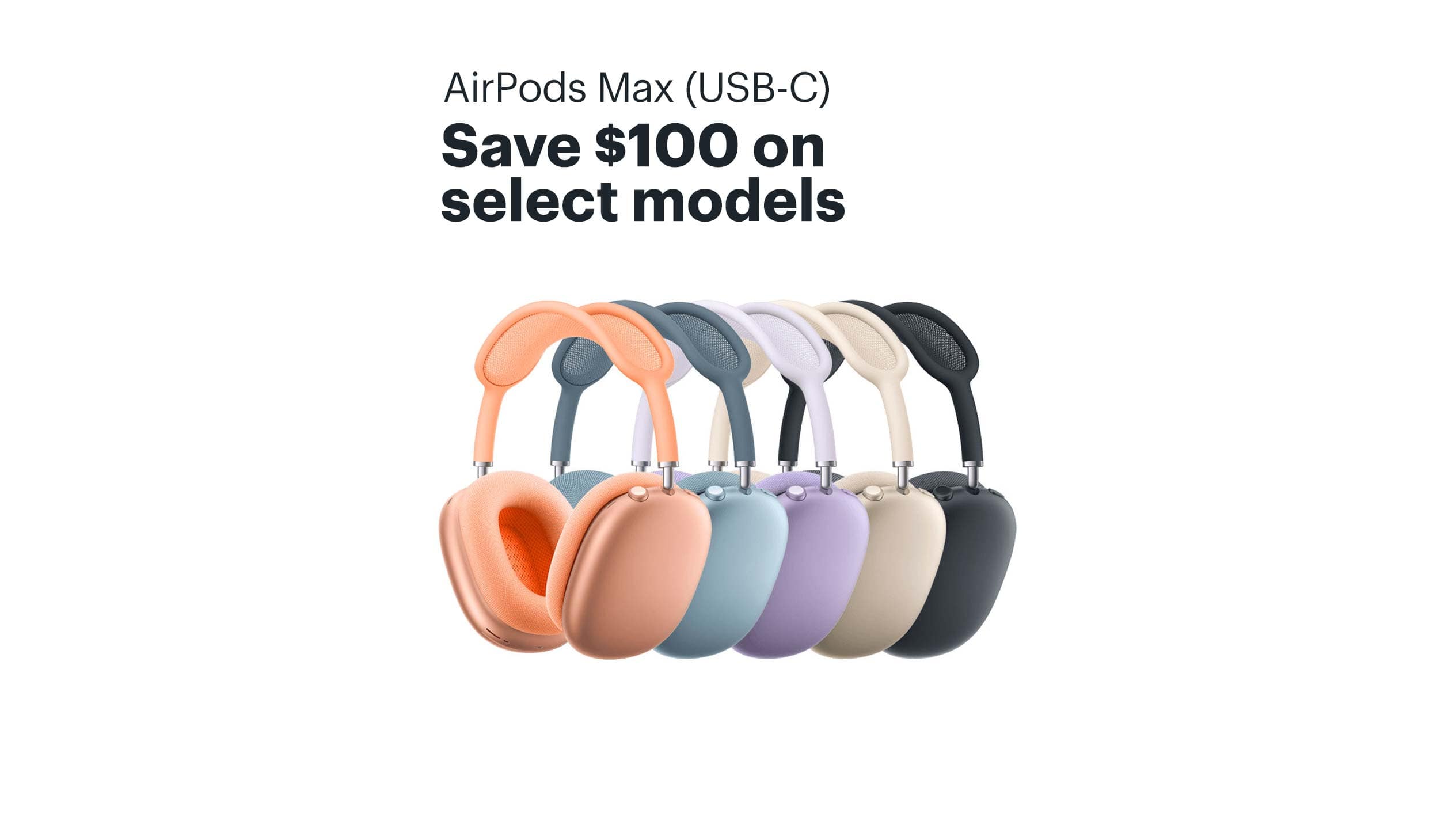 AirPods Max (USB-C). Save $100 on select models.