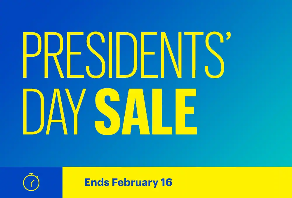 Presidents’ Day Sale. Ends February 16.