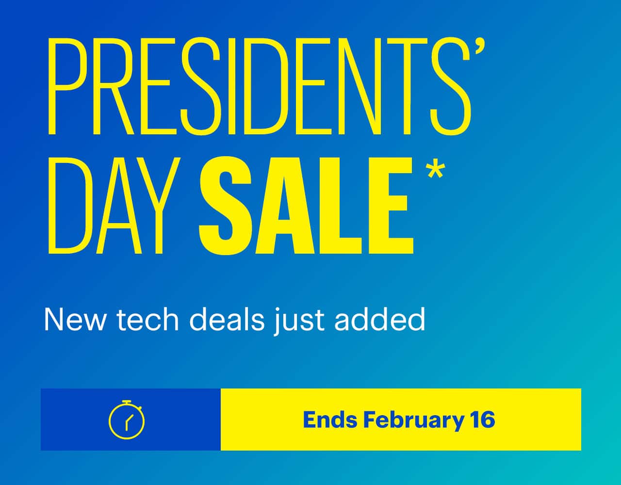 Presidents' Day Sale. Don't miss major savings on must-have tech. Ends February 16. Shop now. Reference disclaimer.