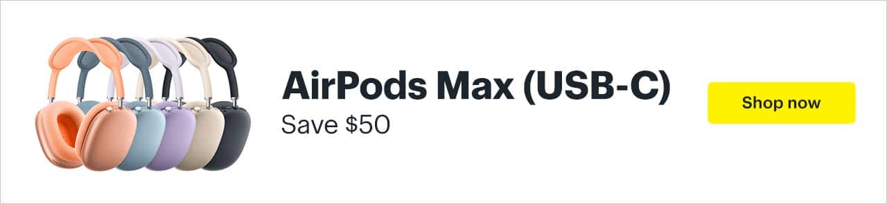 AirPods Max (USB-C). Save $50. Shop now.