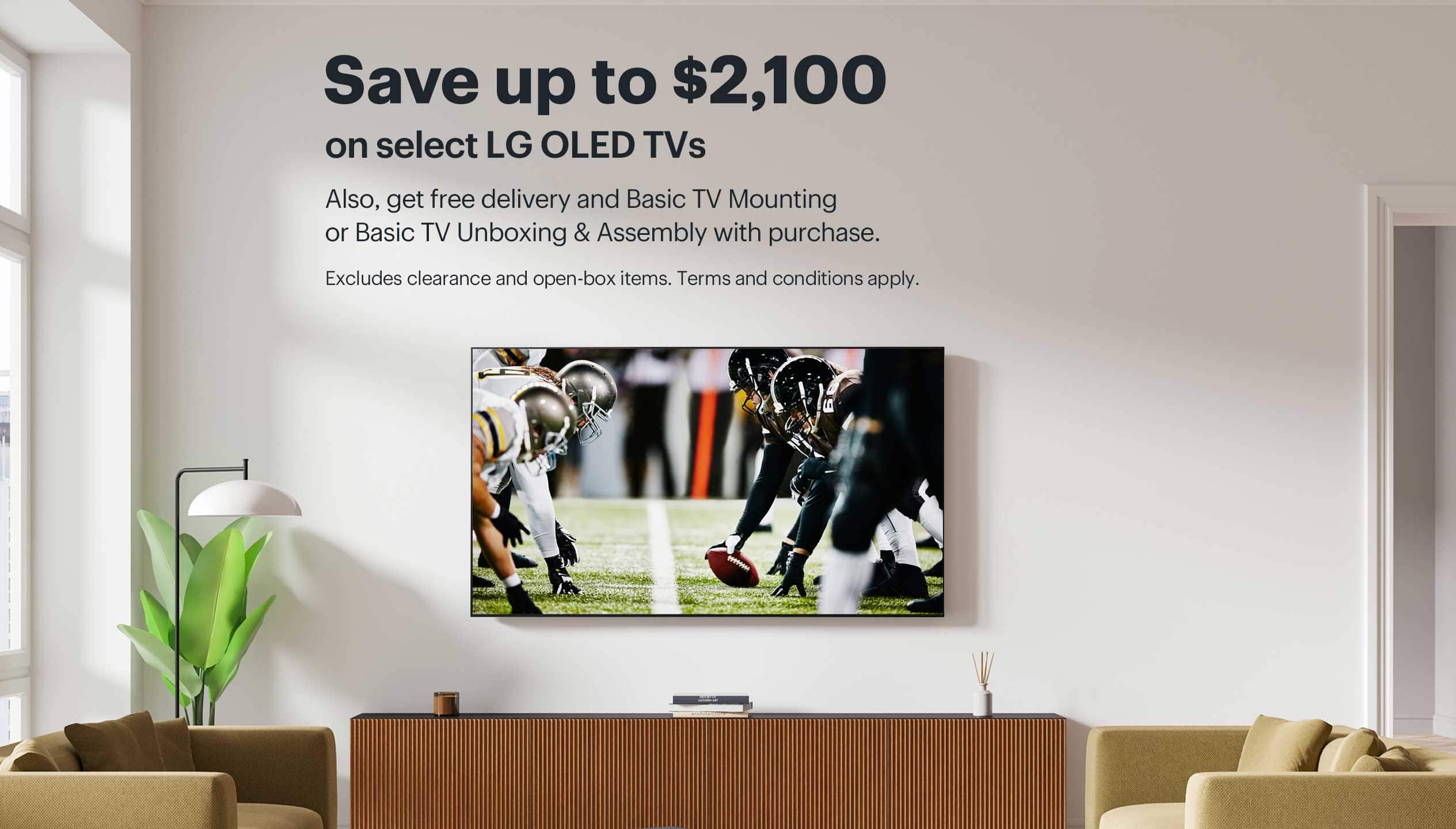 Save up to $2,100 on select LG OLED TVs. Also, get free delivery and Basic TV Mounting or Basic TV Unboxing & Assembly with purchase. Excludes clearance and open-box items. Terms and conditions apply.
