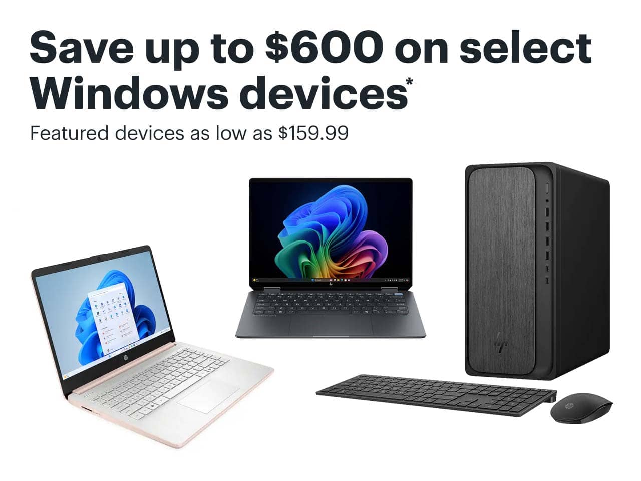 Save up to $600 on select Windows devices. Featured devices as low as $159.99.