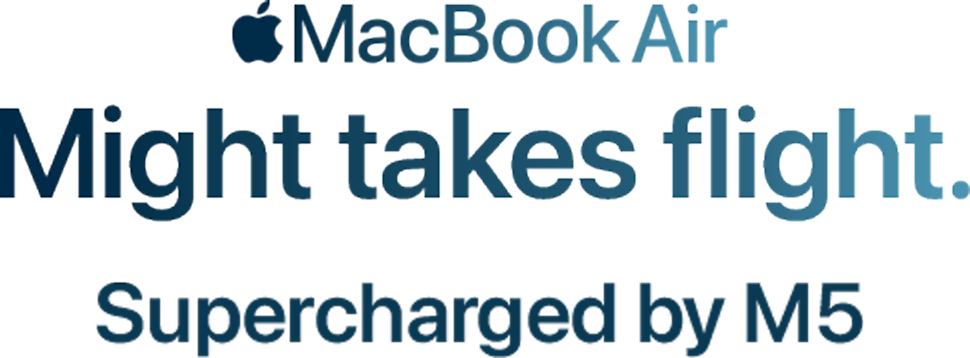 MacBook Air. Might takes flight. Supercharged by M5.