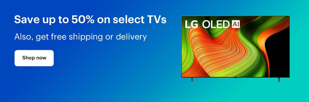 Save up to 50% on select TVs. Also, get free shipping or delivery. Shop now.