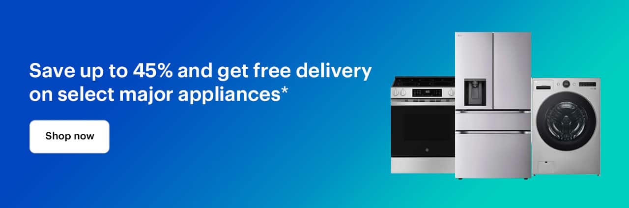 Save up to 45% and get free delivery on select major appliances. Shop now. Reference disclaimer.
