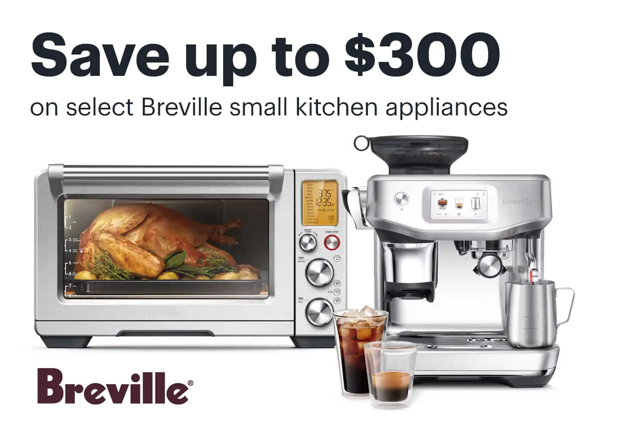 Save up to $300 on select Breville small kitchen appliances. 