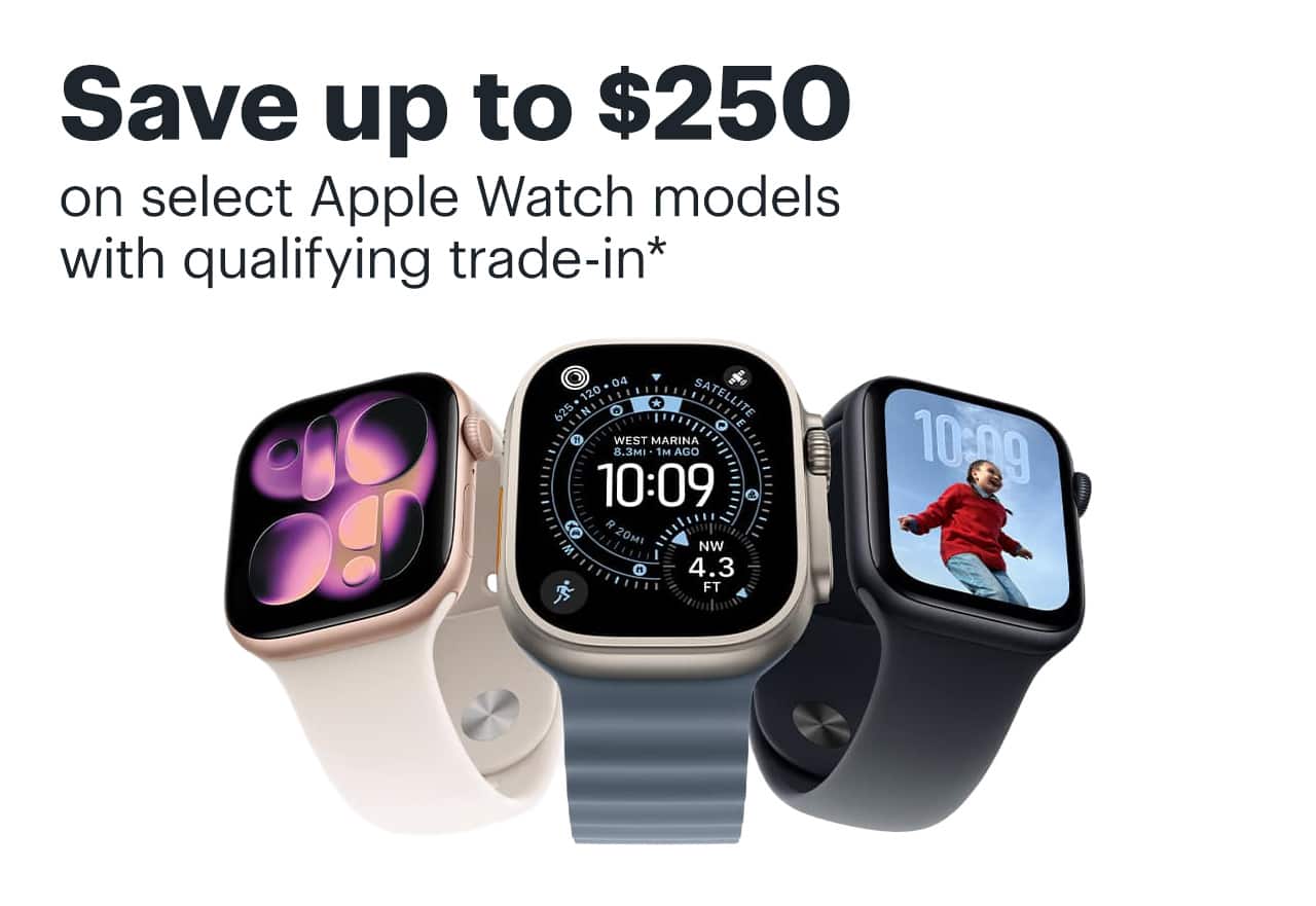 Save up to $250 on select Apple Watch models with qualifying trade-in. Reference disclaimer.