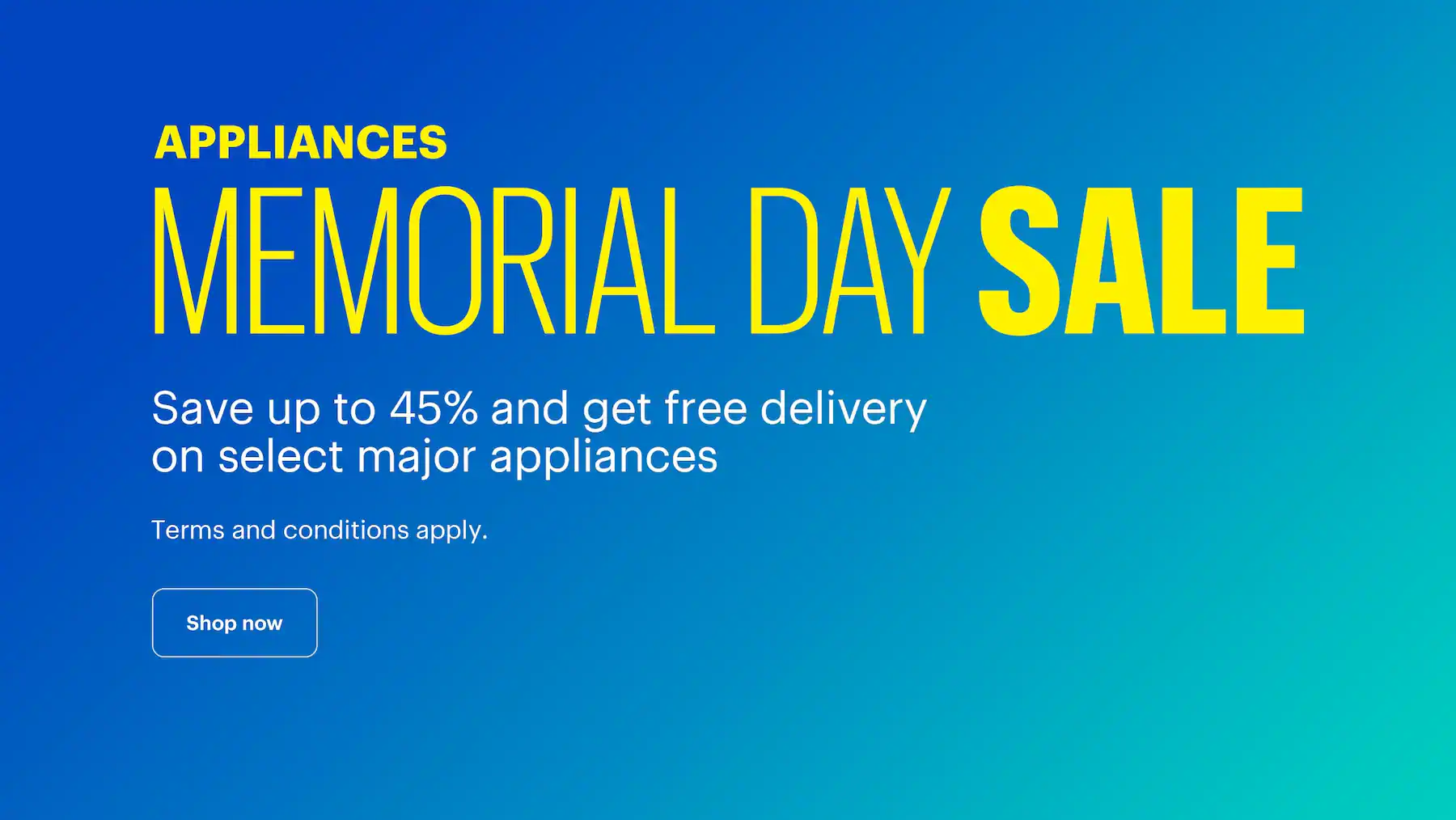 Appliances Memorial Day Sale. Save up to 45% and get free delivery on select major appliances. Excludes clearance and open-box items. Terms and conditions apply.
