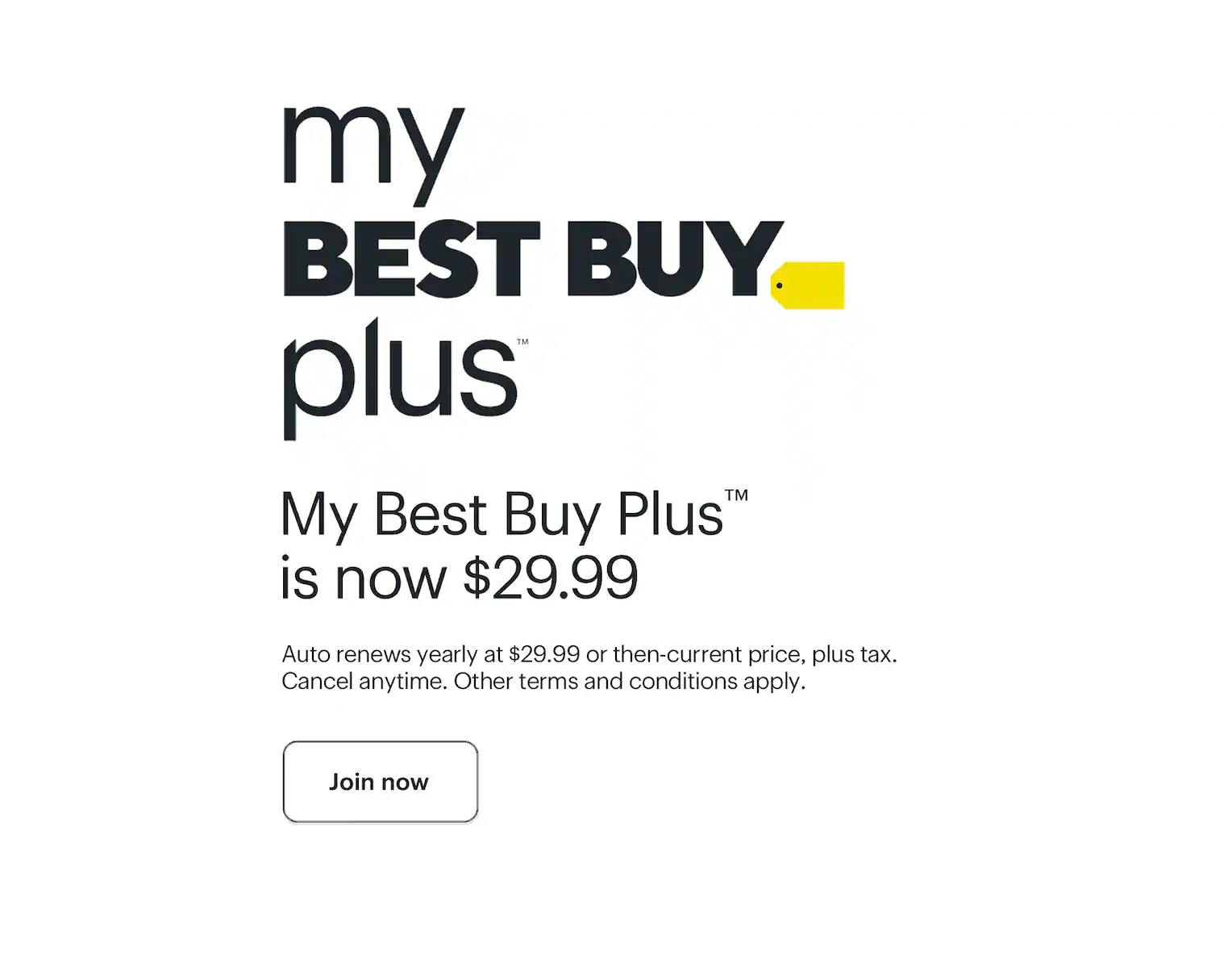 My Best Buy Plus is now $29.99. Join now. Auto renews yearly at $29.99 or then-current price, plus tax. Cancel anytime. Other terms and conditions apply.