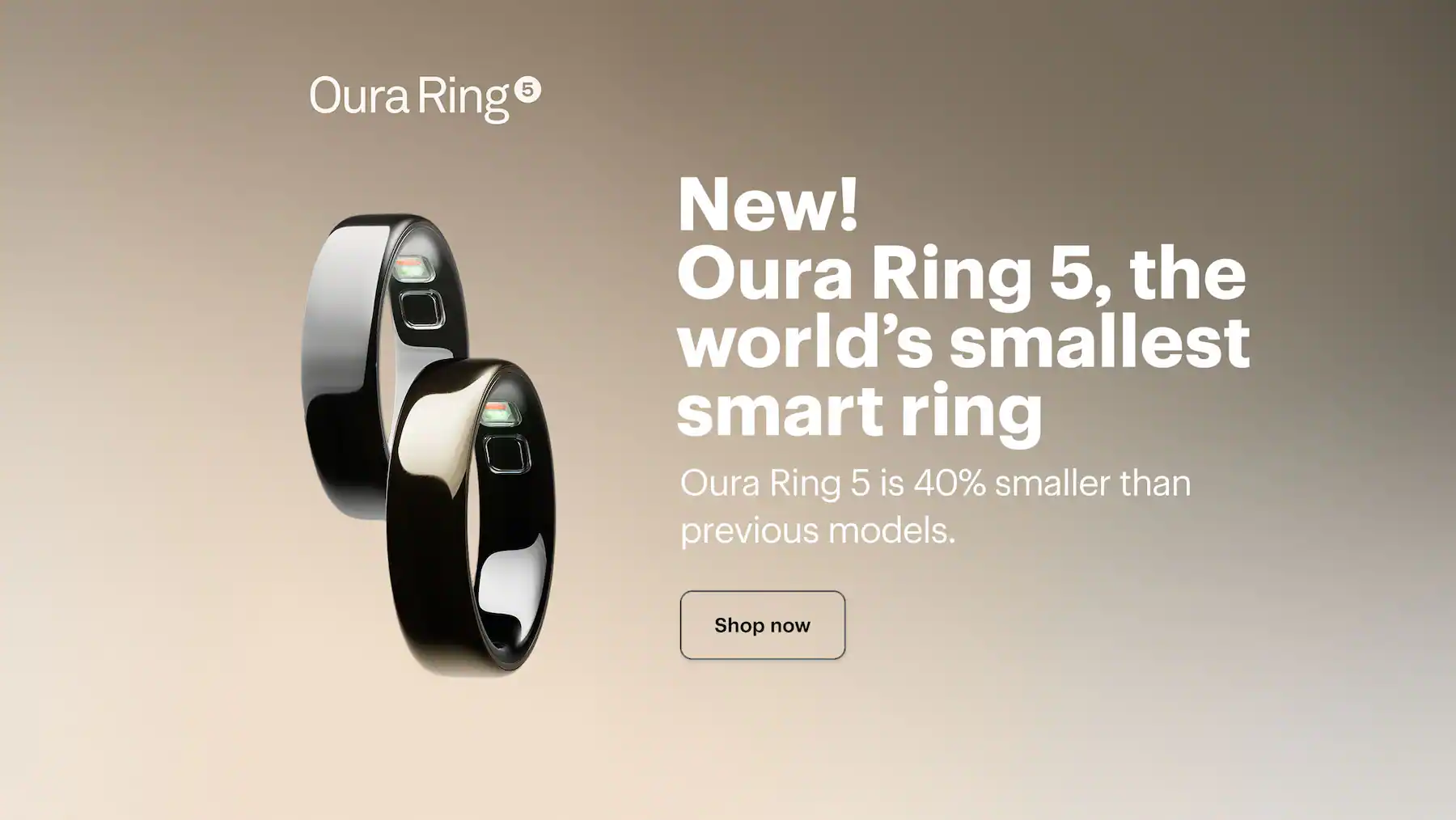 Smart ring. New! Oura Ring 5, the world’s smallest smart ring. Oura Ring 5 is 40% smaller than previous models.