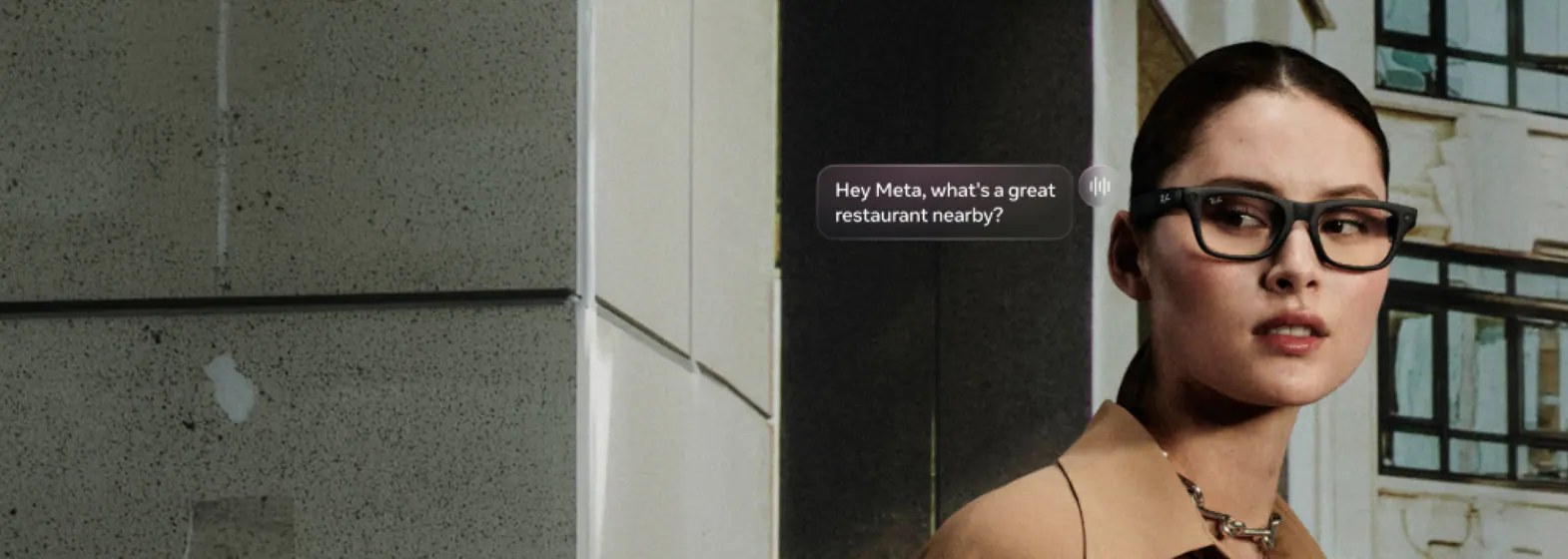 Woman asking her glasses: Hey Meta, what’s a great restaurant nearby?