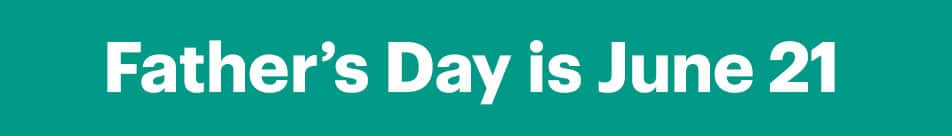 Father’s Day is June 21
